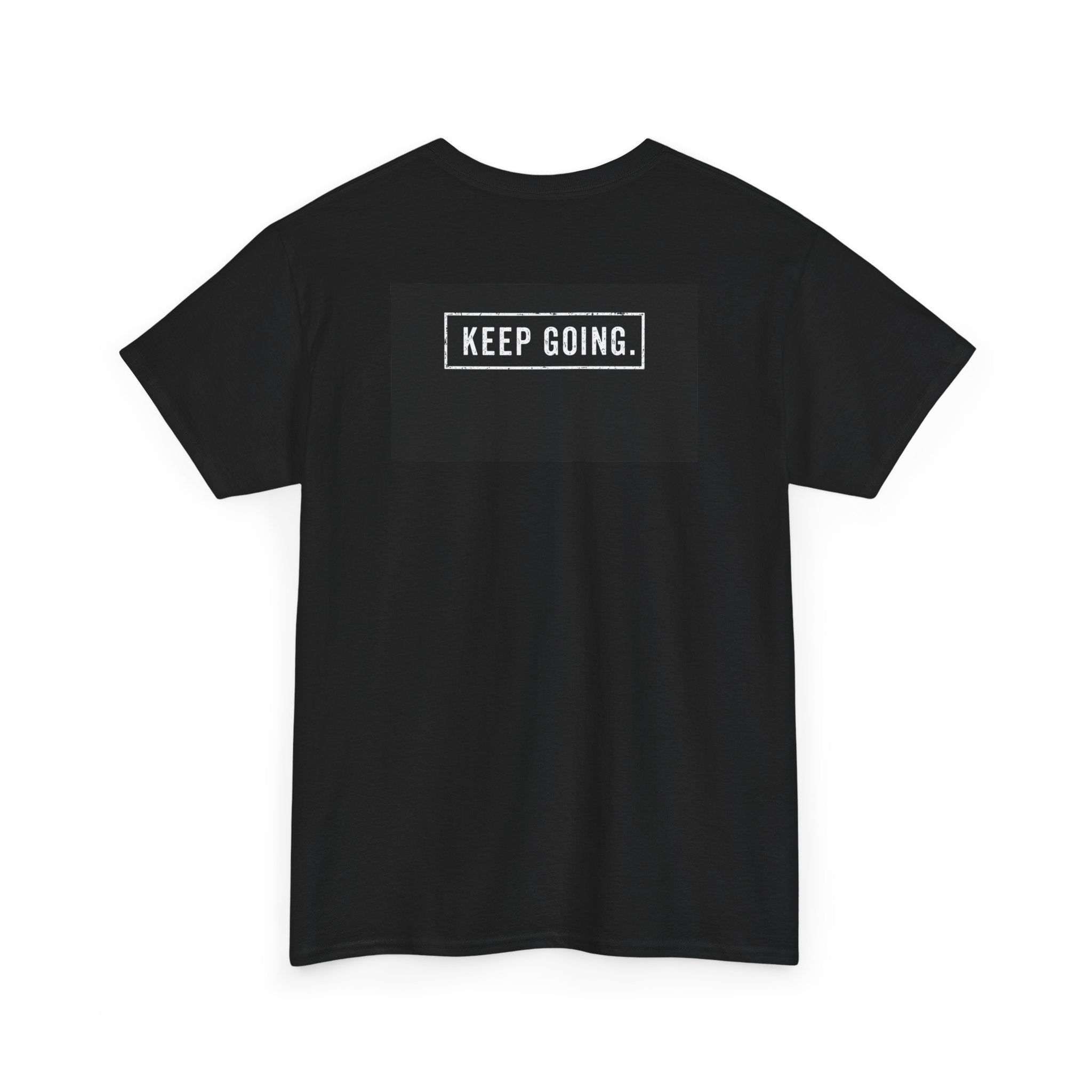 But Did You Die? Tee — Motivational Graphic T-Shirt with “Keep Going.” Back Print