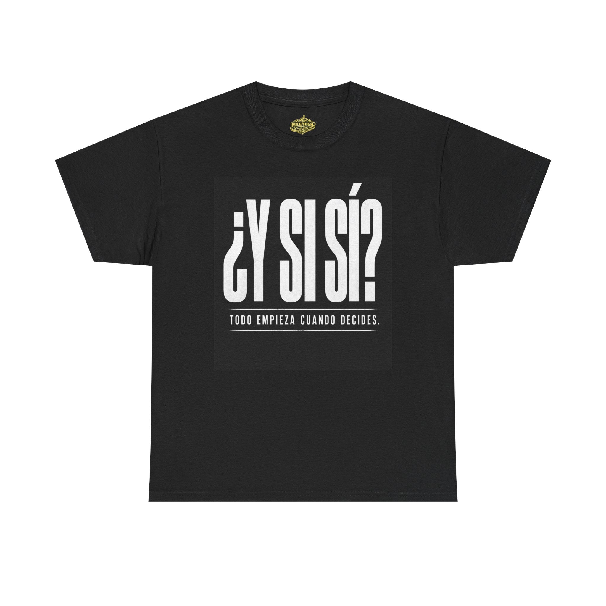 ¿Y Si Sí? Spanish Motivational Tee – Todo Empieza Cuando Decides (Black)