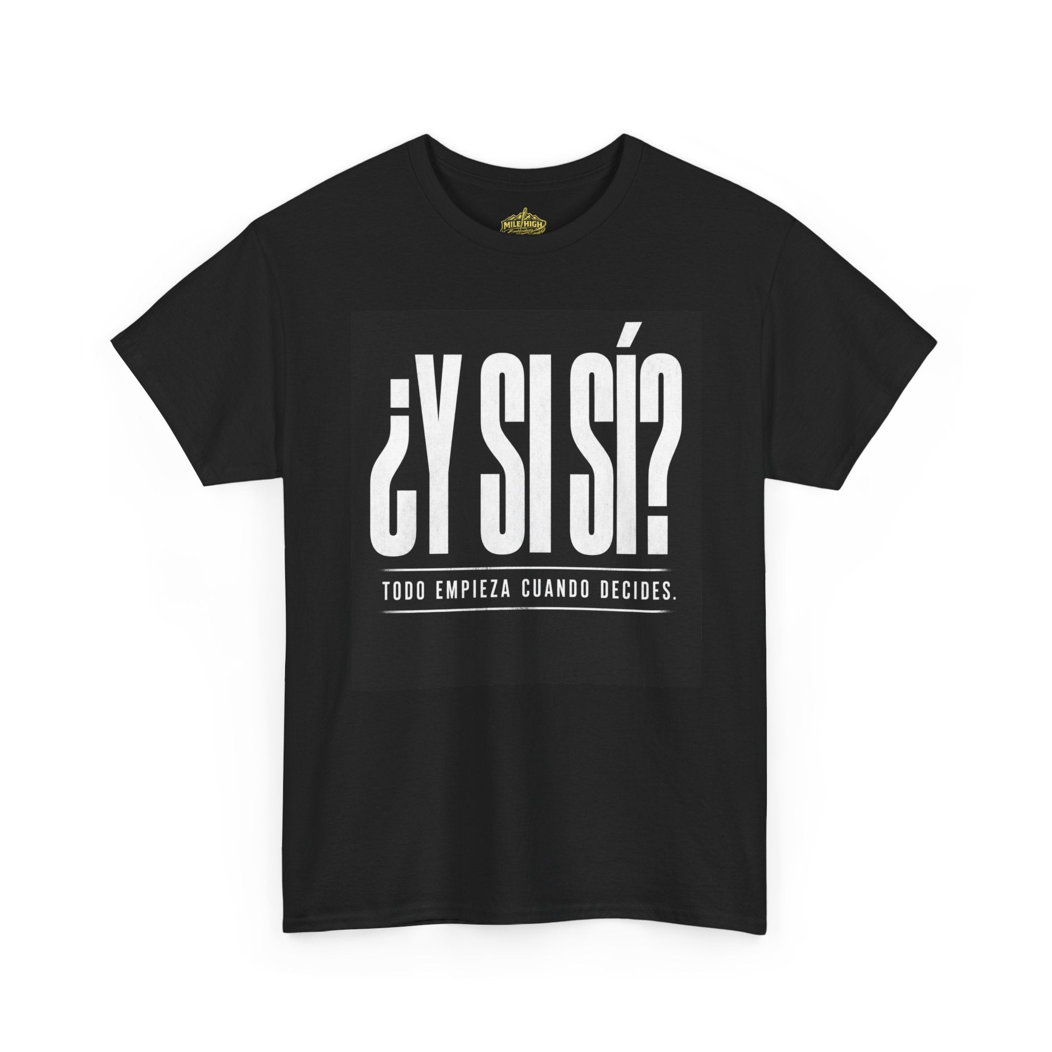¿Y Si Sí? Spanish Motivational Tee – Todo Empieza Cuando Decides (Black)