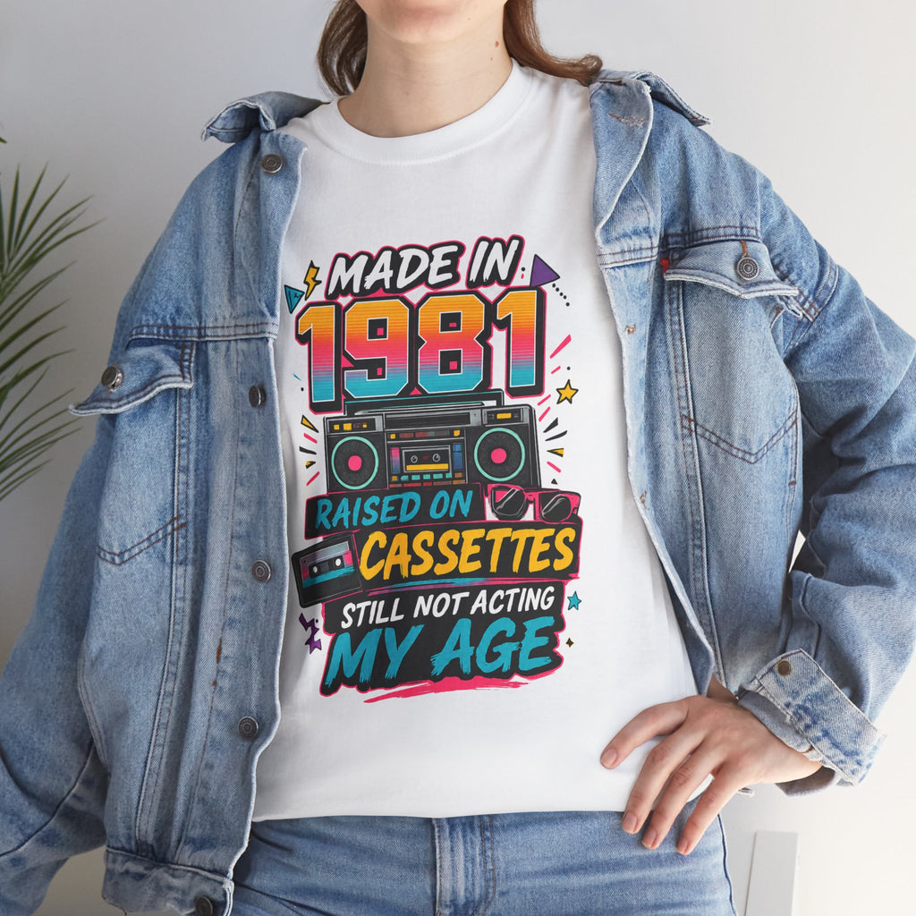 Made in 1981 T-Shirt : Raised on Cassettes, Still Not Acting My Age Retro Tee