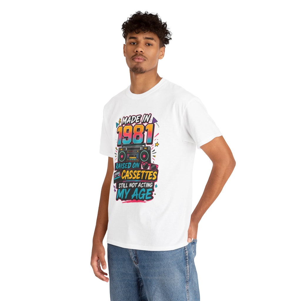 Made in 1981 T-Shirt : Raised on Cassettes, Still Not Acting My Age Retro Tee