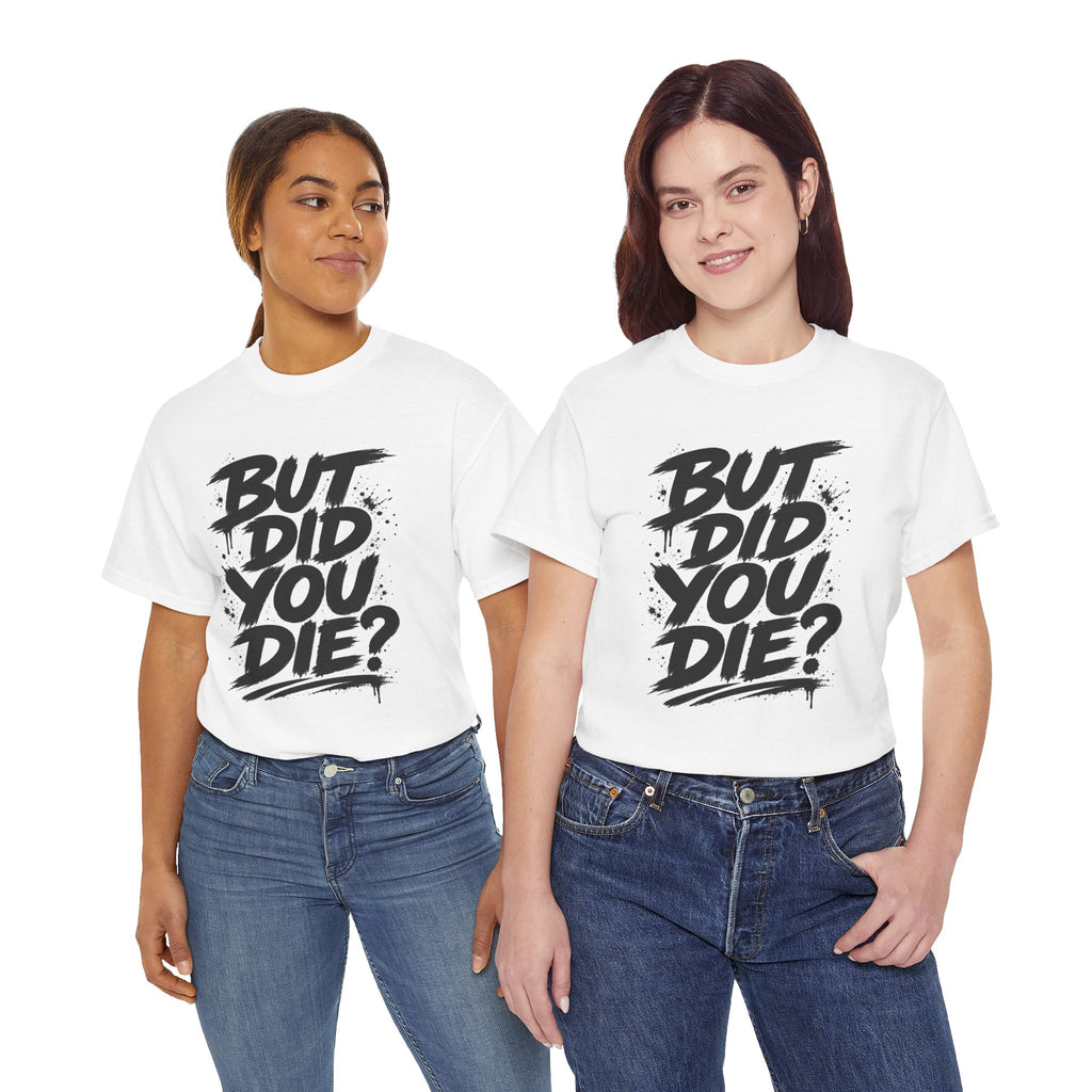 But Did You Die? Tee — Motivational Streetwear T‑Shirt with “Keep Going.” Back