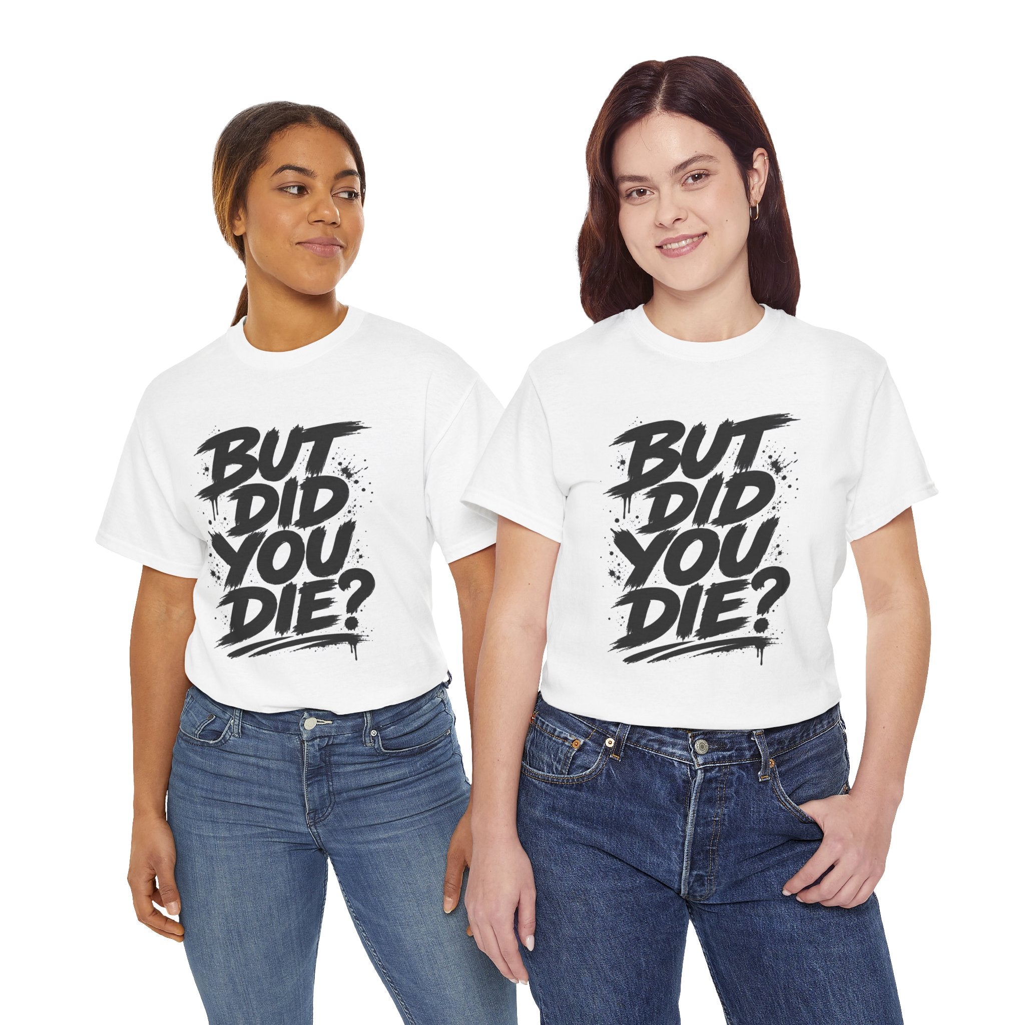 But Did You Die? Tee — Motivational Streetwear T‑Shirt with “Keep Going.” Back