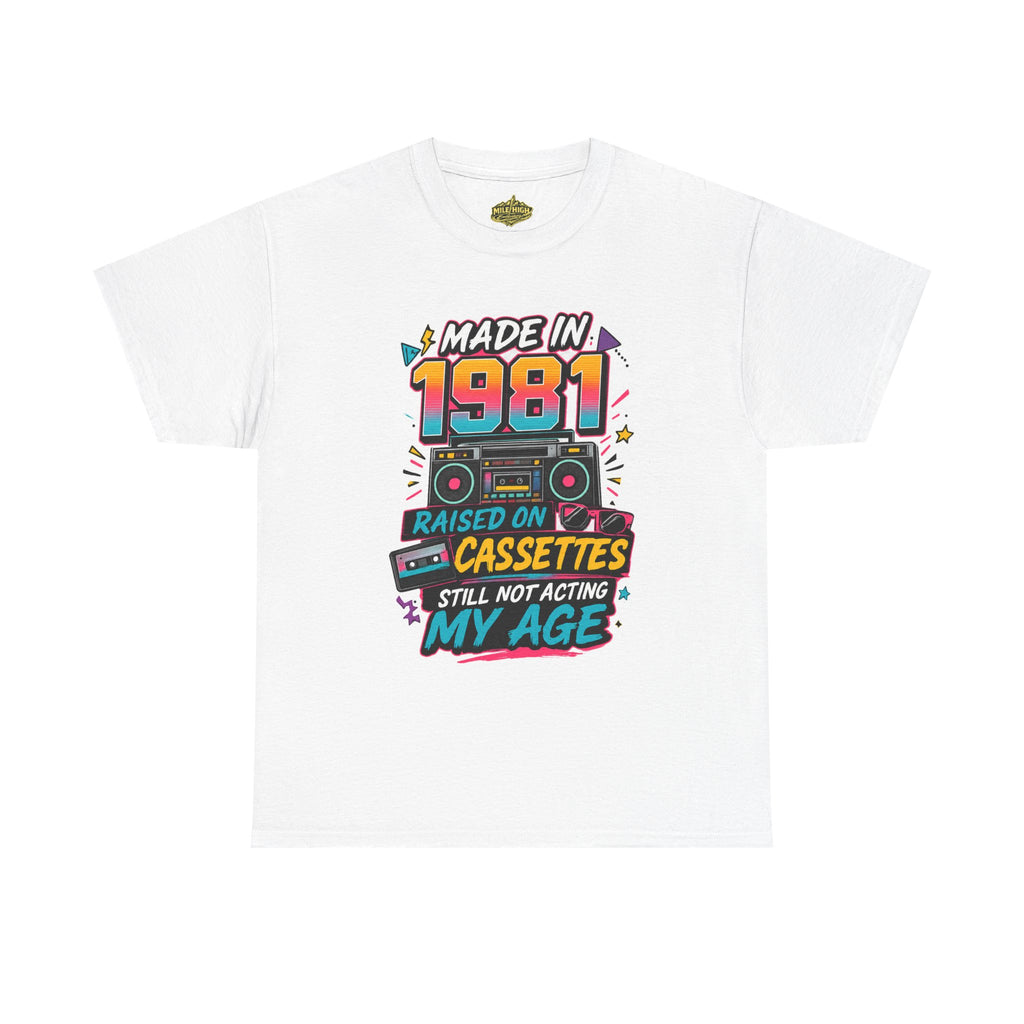 Made in 1981 T-Shirt : Raised on Cassettes, Still Not Acting My Age Retro Tee