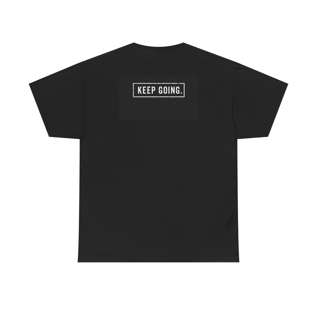 But Did You Die? Tee — Motivational Graphic T-Shirt with “Keep Going.” Back Print