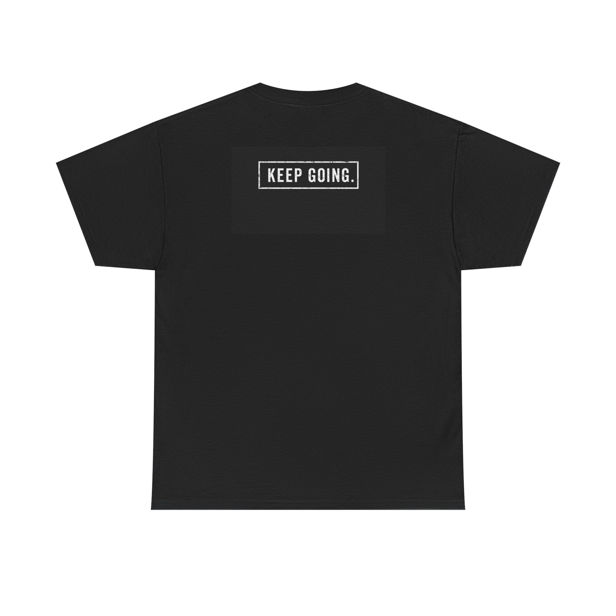 But Did You Die? Tee — Motivational Graphic T-Shirt with “Keep Going.” Back Print