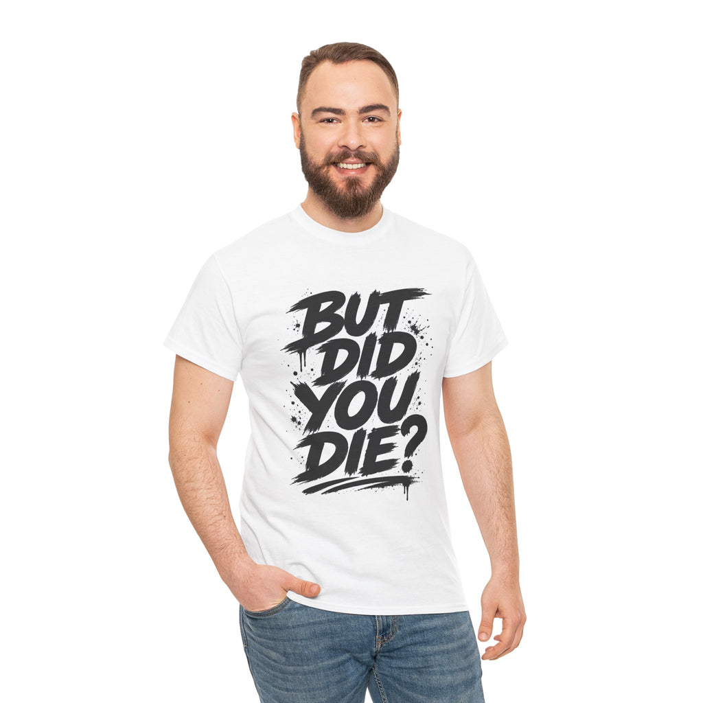 But Did You Die? Tee — Motivational Streetwear T‑Shirt with “Keep Going.” Back